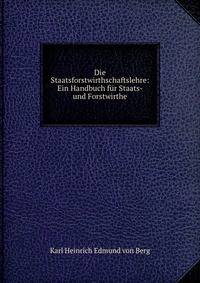 Die Staatsforstwirthschaftslehre: Ein Handbuch fur Staats- und Forstwirthe