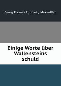 Einige Worte uber Wallensteins schuld.