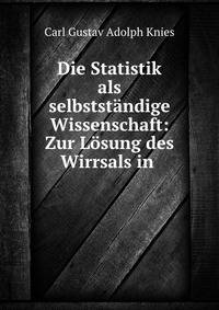 Die Statistik als selbststandige Wissenschaft: Zur Losung des Wirrsals in .
