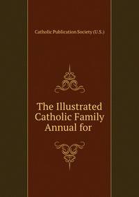 The Illustrated Catholic Family Annual for .