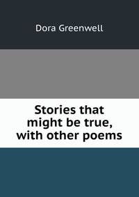 Stories that might be true, with other poems