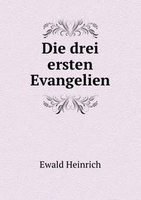 Die drei ersten Evangelien