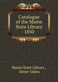 Catalogue of the Maine State Library 1850