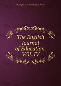 The English Journal of Education. VOL.IV