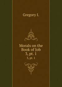 Morals on the Book of Job. 3, pt. 1