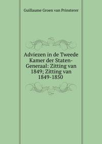 Adviezen in de Tweede Kamer der Staten-Generaal: Zitting van 1849; Zitting van 1849-1850 .
