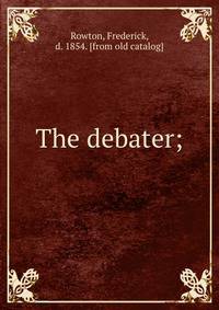 The debater;