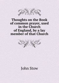 Thoughts on the Book of common prayer, used in the Church of England, by a lay member of that Church
