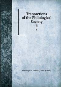 Transactions of the Philological Society. 4