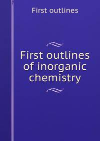 First outlines of inorganic chemistry