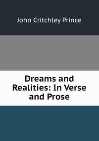 Dreams and Realities: In Verse and Prose