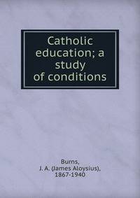 Catholic education; a study of conditions