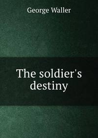 The soldier's destiny