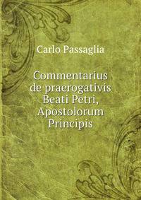 Commentarius de praerogativis Beati Petri, Apostolorum Principis