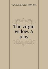 The virgin widow. A play