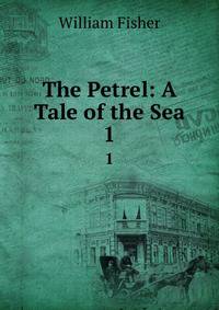 The Petrel: A Tale of the Sea. 1