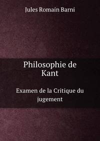Philosophie de Kant. Examen de la Critique du jugement