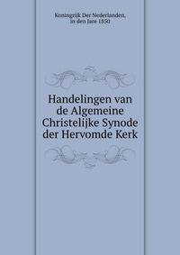 Handelingen van de Algemeine Christelijke Synode der Hervomde Kerk