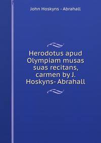 Herodotus apud Olympiam musas suas recitans, carmen by J. Hoskyns- Abrahall.