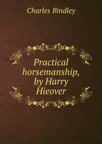 Practical horsemanship, by Harry Hieover