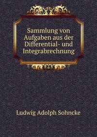 Sammlung von Aufgaben aus der Differential- und Integrabrechnung