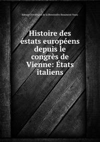 Histoire des estats europeens depuis le congres de Vienne: Etats italiens