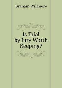 Is Trial by Jury Worth Keeping?