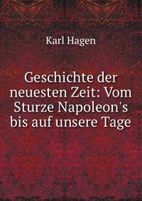 Geschichte der neuesten Zeit: Vom Sturze Napoleon's bis auf unsere Tage