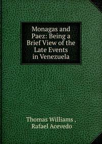 Monagas and Paez: Being a Brief View of the Late Events in Venezuela