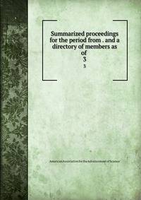 Summarized proceedings for the period from . and a directory of members as of .. 3