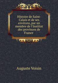 Histoire de Saint-Calais et de ses environs, par un membre de l'Institut des provinces de France .