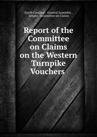 Report of the Committee on Claims on the Western Turnpike Vouchers .