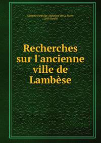 Recherches sur l'ancienne ville de Lamb?se