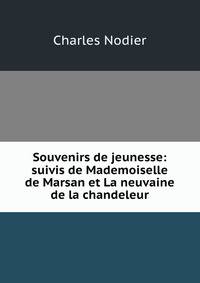 Souvenirs de jeunesse: suivis de Mademoiselle de Marsan et La neuvaine de la chandeleur