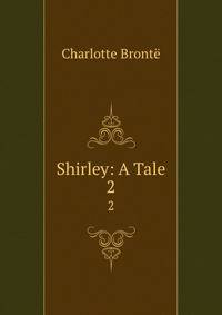 Shirley: A Tale. 2