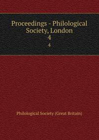 Proceedings - Philological Society, London. 4