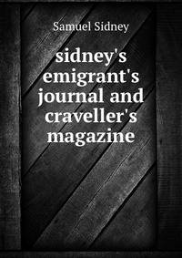 sidney's emigrant's journal and craveller's magazine