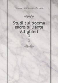 Studi sul poema sacro di Dante Allighieri. 1