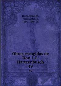 Obras escogidas de Don J. E. Hartzenbusch. 49