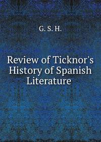 Review of Ticknor's History of Spanish Literature .