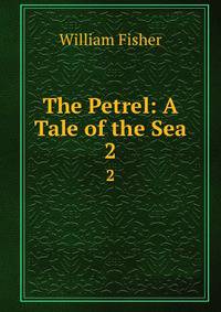 The Petrel: A Tale of the Sea. 2