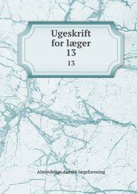 Ugeskrift for lger. 13