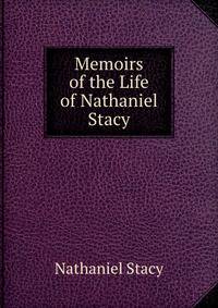 Memoirs of the Life of Nathaniel Stacy