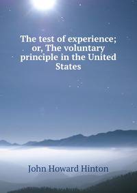 The test of experience; or, The voluntary principle in the United States
