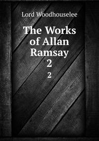 The Works of Allan Ramsay. 2