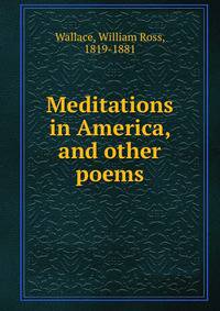Meditations in America, and other poems