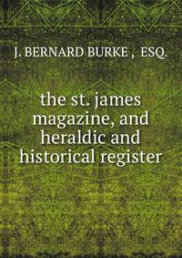 the st. james magazine, and heraldic and historical register