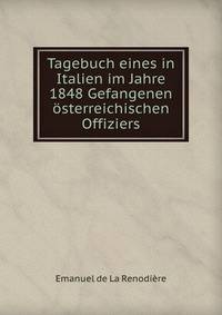 Tagebuch eines in Italien im Jahre 1848 Gefangenen osterreichischen Offiziers