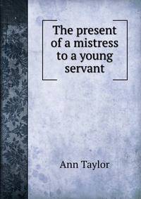 The present of a mistress to a young servant