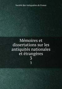 Memoires et dissertations sur les antiquites nationales et etrangeres